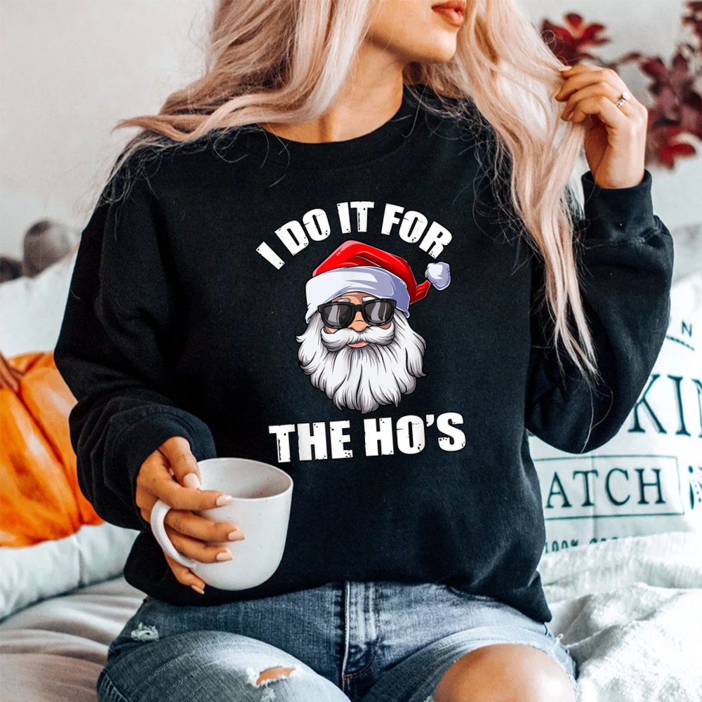 I Do It For The Ho’s Christmas Santa Shirt I Do It For The Ho’s Christmas Santa Shirt