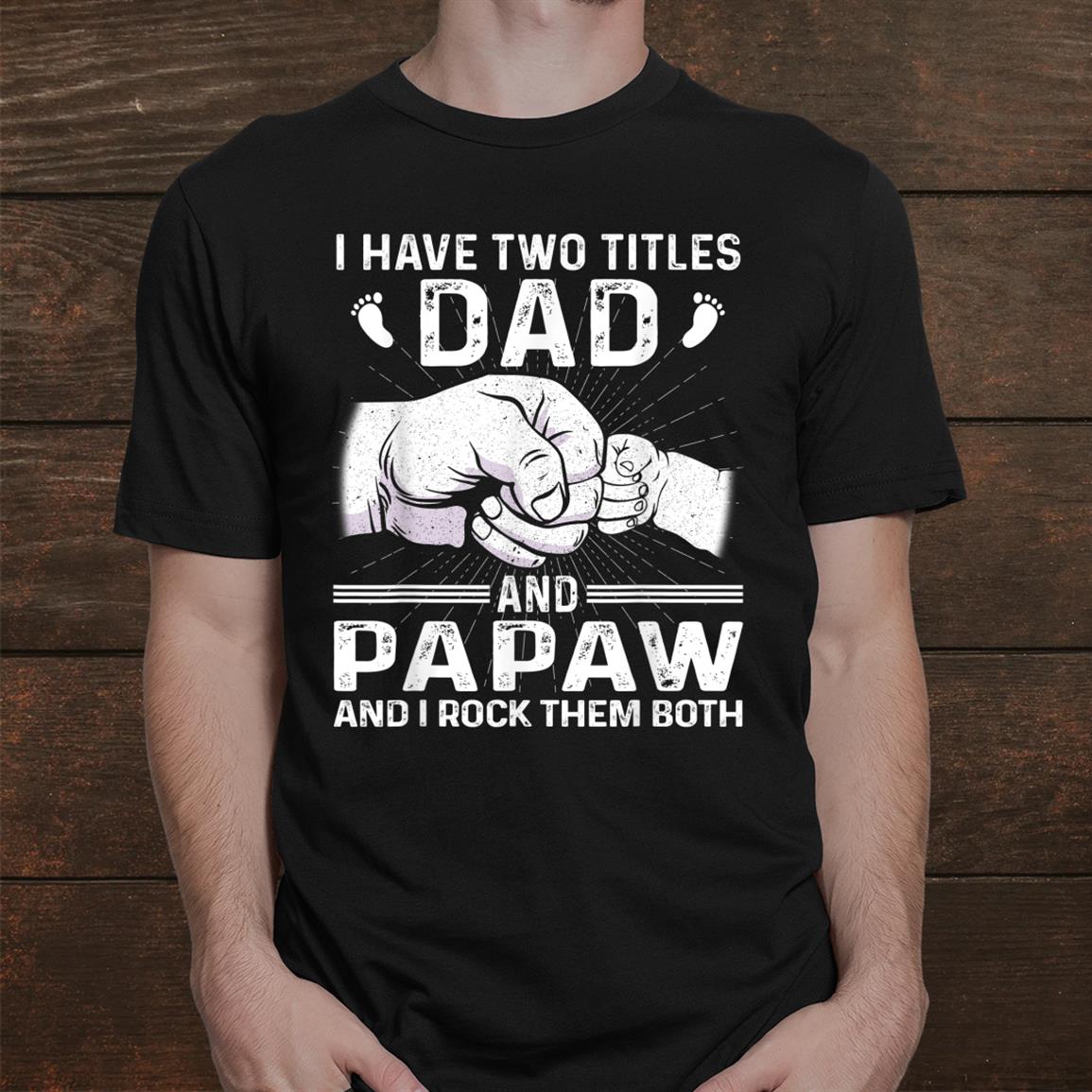 I Have Two Titles Dadand & Papaw Shirt Christmas Shirt I Have Two Titles Dadand & Papaw Shirt Christmas Shirt