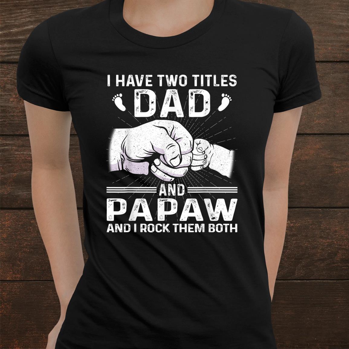 I Have Two Titles Dadand & Papaw Shirt Christmas Shirt I Have Two Titles Dadand & Papaw Shirt Christmas Shirt