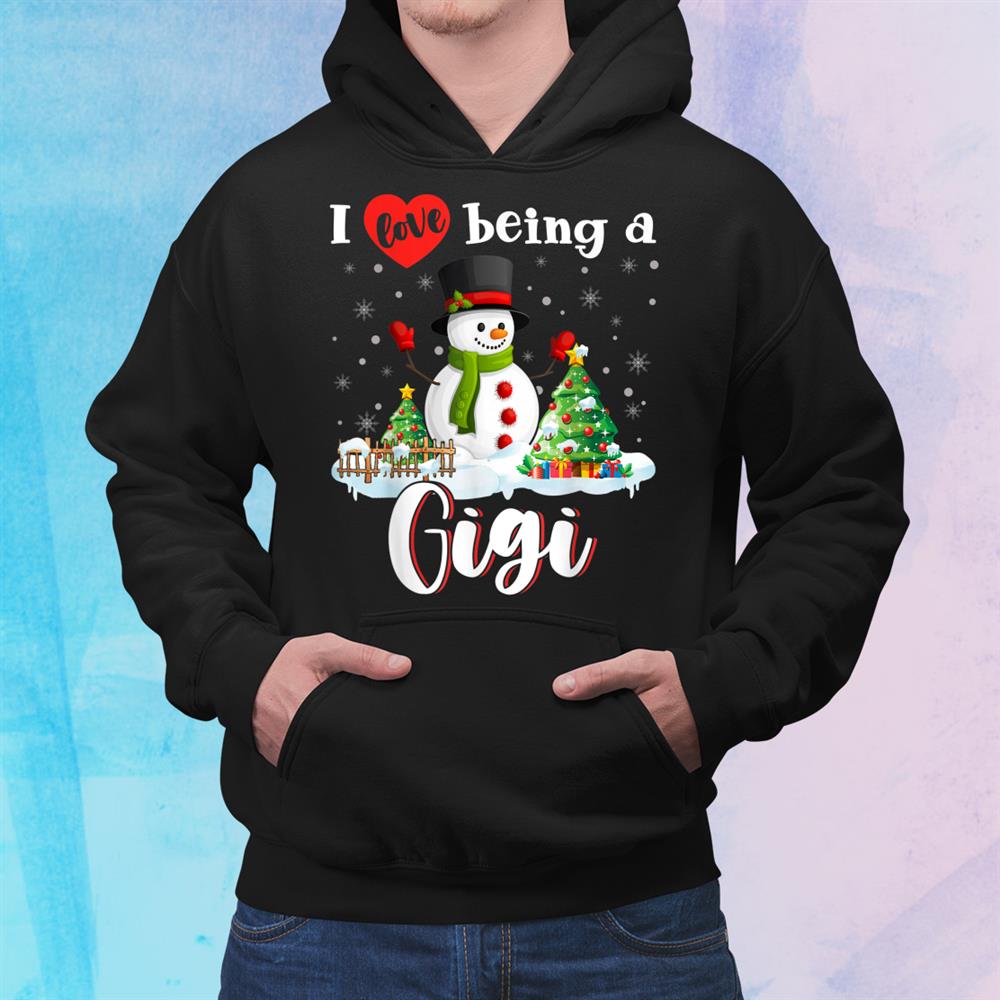 I Love Being A Gigi Funny Christmas Snow Man Family Shirt I Love Being A Gigi Funny Christmas Snow Man Family Shirt
