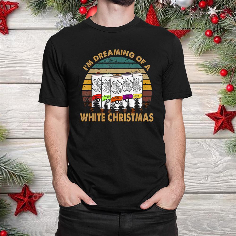 I M Dreaming Of A White Christmas Shirt I M Dreaming Of A White Christmas Shirt