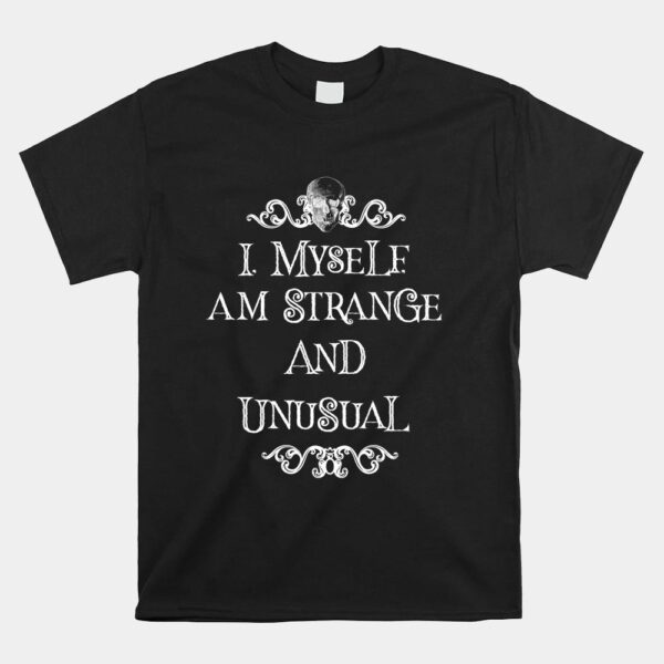 I Myself Am Strange And Unusual Halloween Shirt