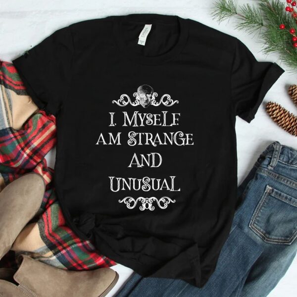 I Myself Am Strange And Unusual Halloween Shirt