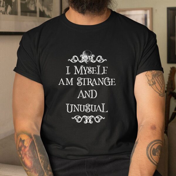 I Myself Am Strange And Unusual Halloween Shirt