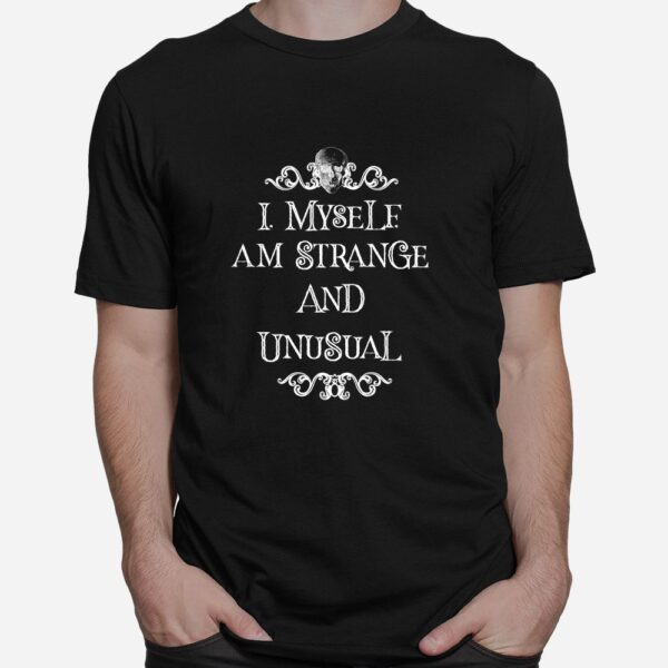 I Myself Am Strange And Unusual Halloween Shirt