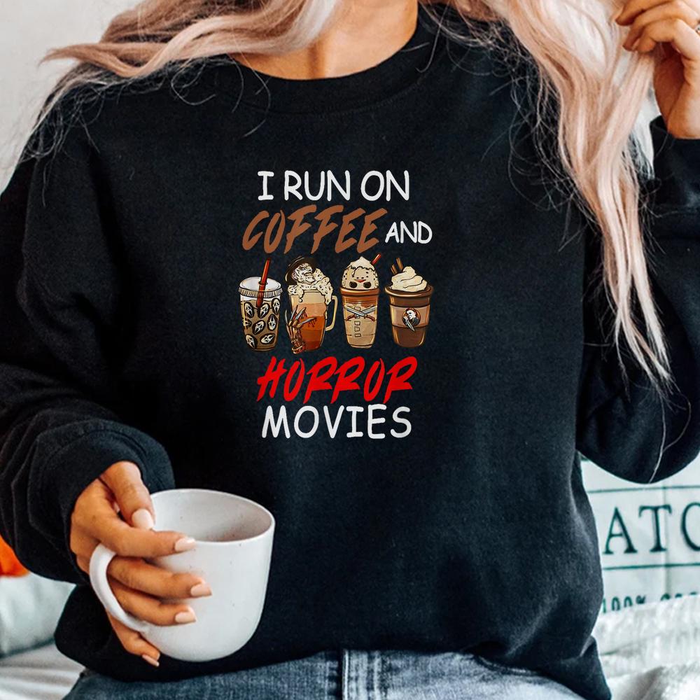 I Run On Coffee And Horror Movies Scary Blood Halloween Shirt I Run On Coffee And Horror Movies Scary Blood Halloween Shirt
