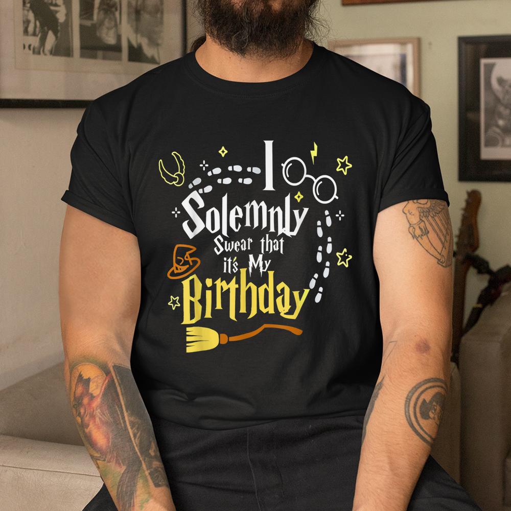 I Solemnly Swear That It’s My Birthday Halloween Shirt I Solemnly Swear That It’s My Birthday Halloween Shirt