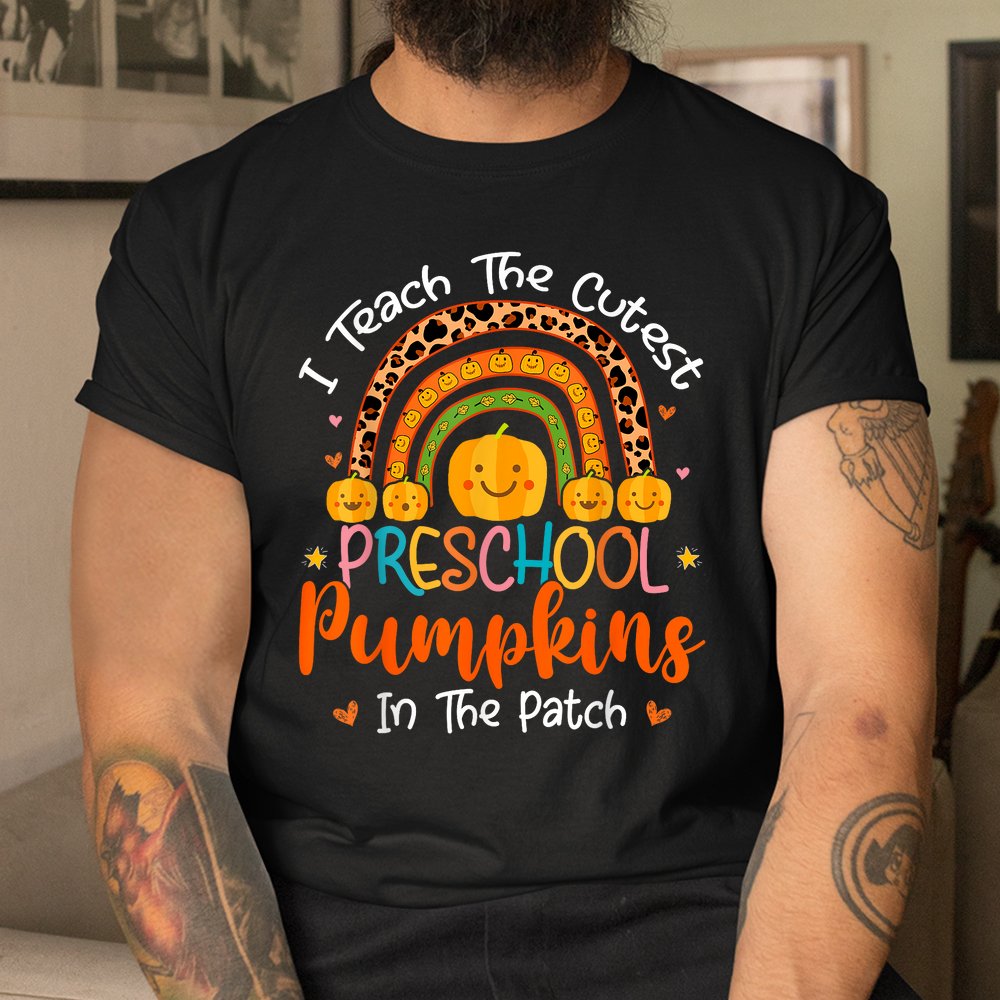 I Teach The Cutest Preschool Pumpkin Teacher Halloween Shirt I Teach The Cutest Preschool Pumpkin Teacher Halloween Shirt