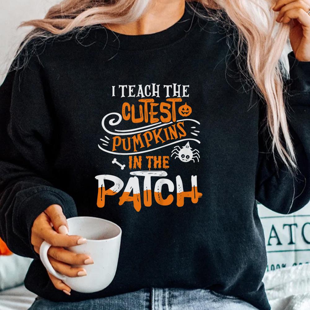 I Teach The Cutest Pumpkins In The Patch Halloween Shirt I Teach The Cutest Pumpkins In The Patch Halloween Shirt