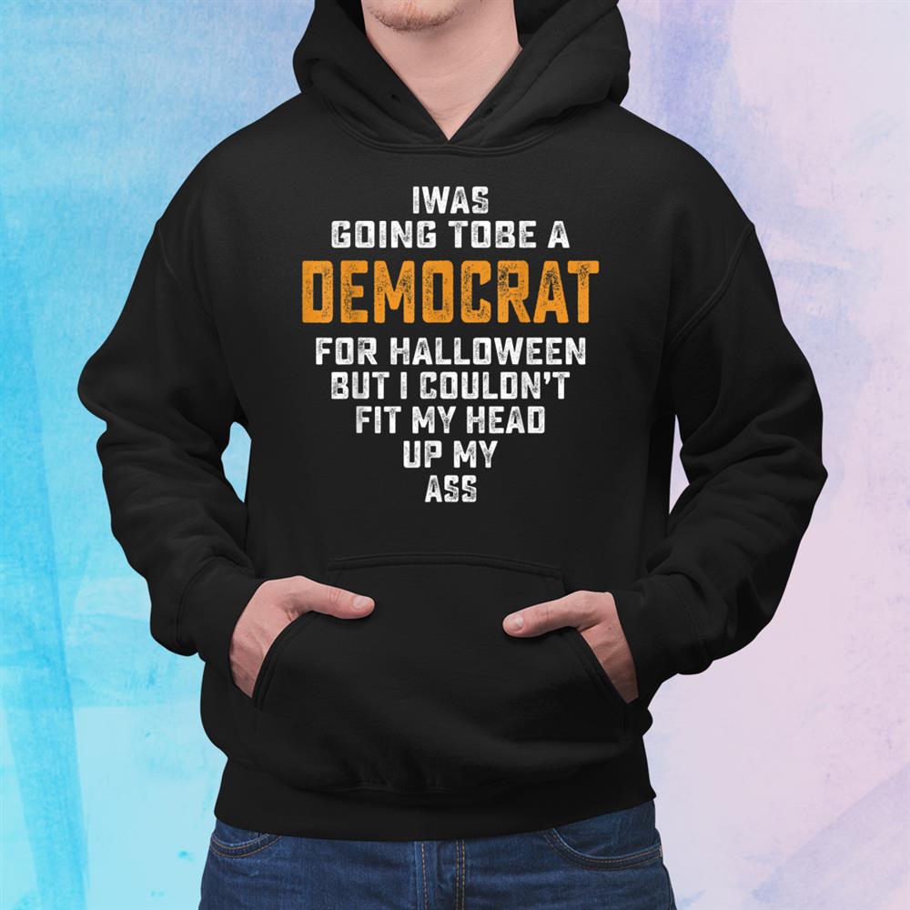 I Was Going To Be A Democrat Funny Halloween Simple Shirt I Was Going To Be A Democrat Funny Halloween Simple Shirt