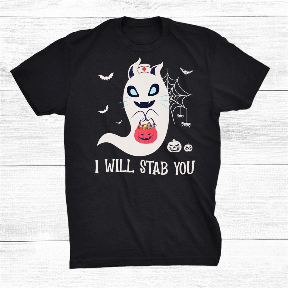 I Will Stab You Nurse Ghost Cat Funny Halloween Shirt I Will Stab You Nurse Ghost Cat Funny Halloween Shirt