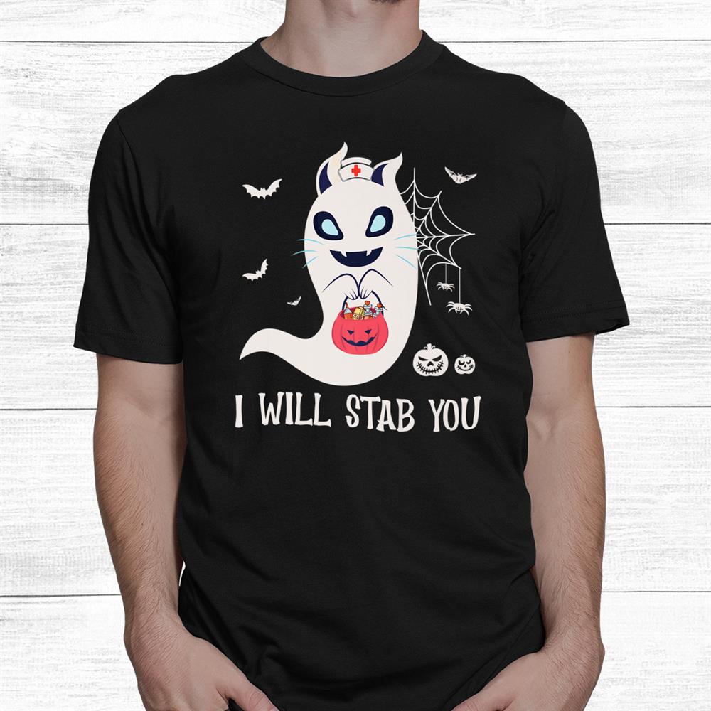 I Will Stab You Nurse Ghost Cat Funny Halloween Shirt I Will Stab You Nurse Ghost Cat Funny Halloween Shirt