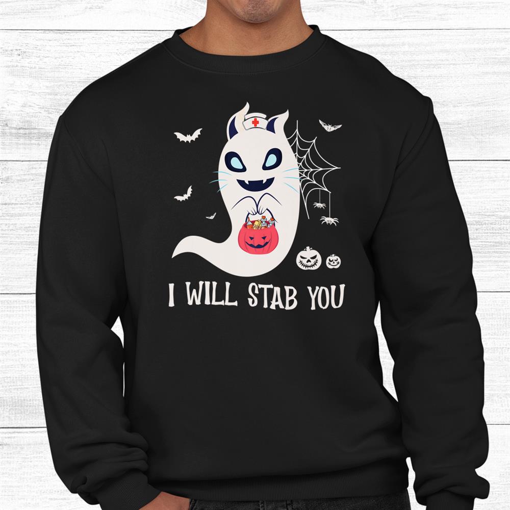 I Will Stab You Nurse Ghost Cat Funny Halloween Shirt I Will Stab You Nurse Ghost Cat Funny Halloween Shirt