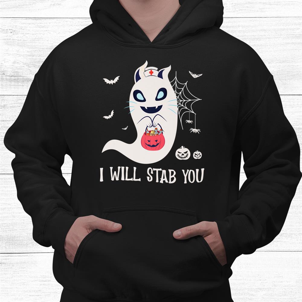 I Will Stab You Nurse Ghost Cat Funny Halloween Shirt I Will Stab You Nurse Ghost Cat Funny Halloween Shirt