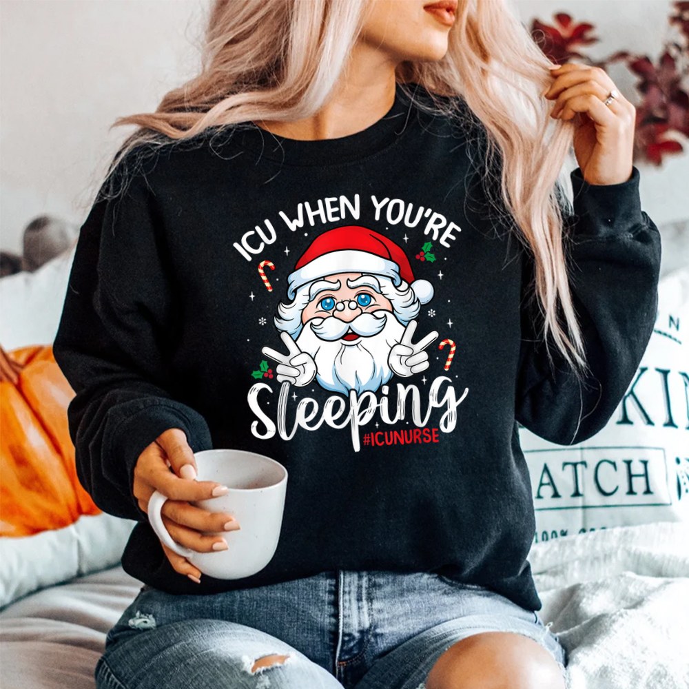 Icu When You’e Sleeping Santa Christmas Nursing Icu Nurse Shirt Icu When You’e Sleeping Santa Christmas Nursing Icu Nurse Shirt