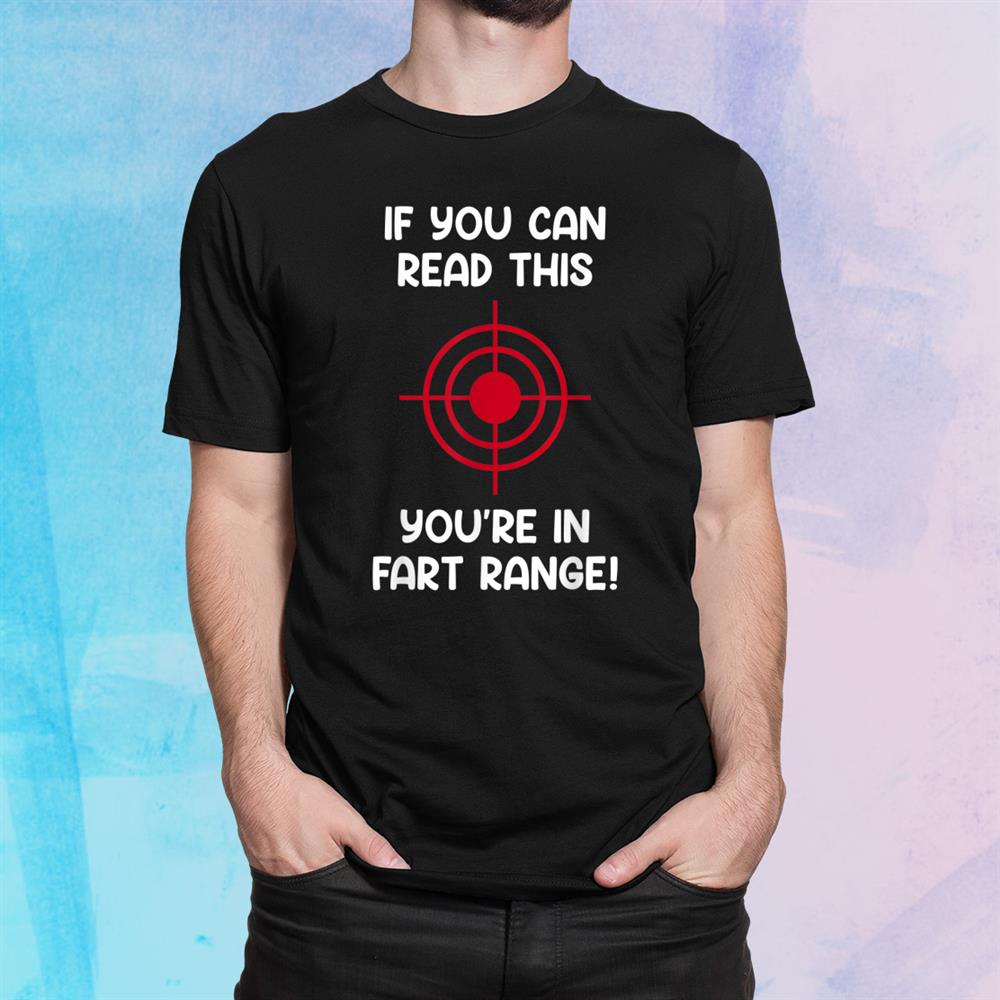 If You Can Read This Youre In Fart Range Funny Halloween Shirt If You Can Read This Youre In Fart Range Funny Halloween Shirt