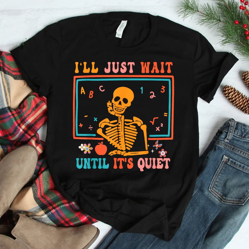 I’ll Just Wait Until It’s Quiet Halloween Shirt I’ll Just Wait Until It’s Quiet Halloween Shirt