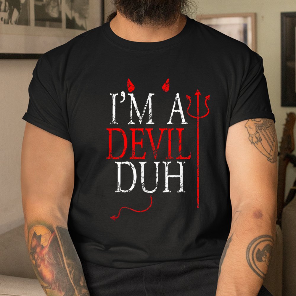 I’m A Devil Duh Halloween Shirt I’m A Devil Duh Halloween Shirt