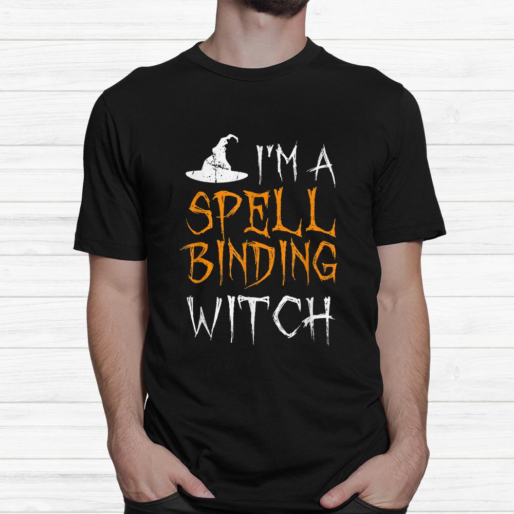 I’m A Spellbinding Witch Halloween Shirt I’m A Spellbinding Witch Halloween Shirt