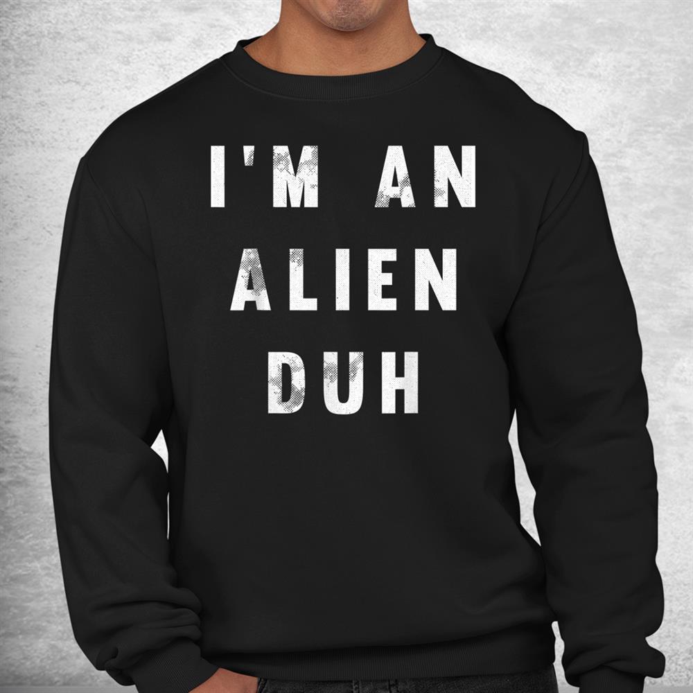 I’m An Alien Duh Lazy Diy Halloween Funny Easy Shirt I’m An Alien Duh Lazy Diy Halloween Funny Easy Shirt