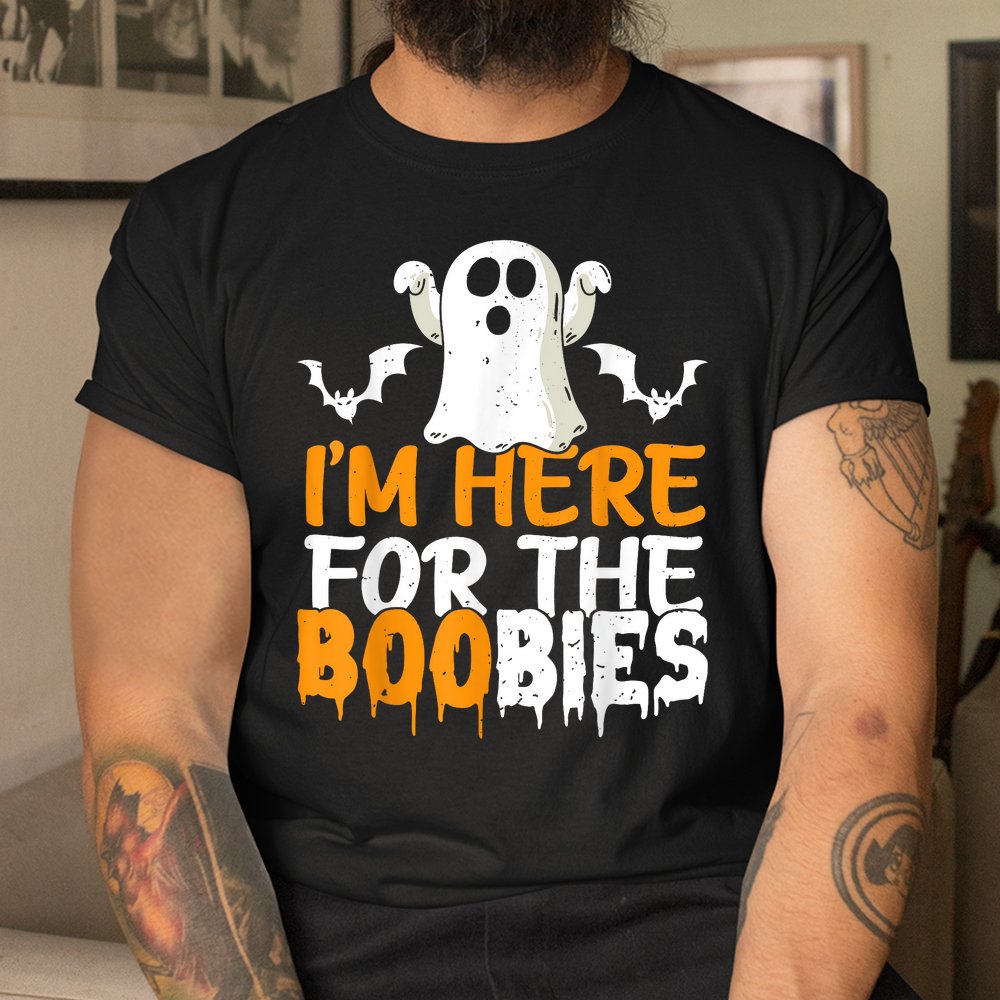 Im Here For The Boobies Halloween Shirt Im Here For The Boobies Halloween Shirt