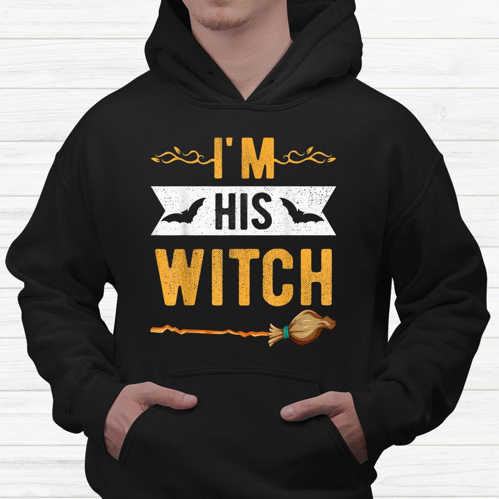 Im His Witch Cute Halloween Matching Couple For Her Shirt Im His Witch Cute Halloween Matching Couple For Her Shirt