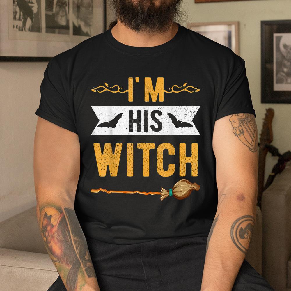 Im His Witch Cute Halloween Matching Couple For Her Shirt Im His Witch Cute Halloween Matching Couple For Her Shirt