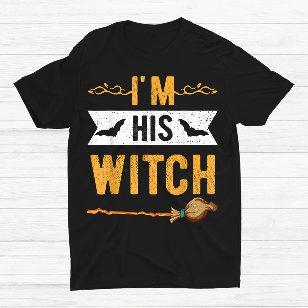 Im His Witch Cute Halloween Matching Couple For Her Shirt Im His Witch Cute Halloween Matching Couple For Her Shirt