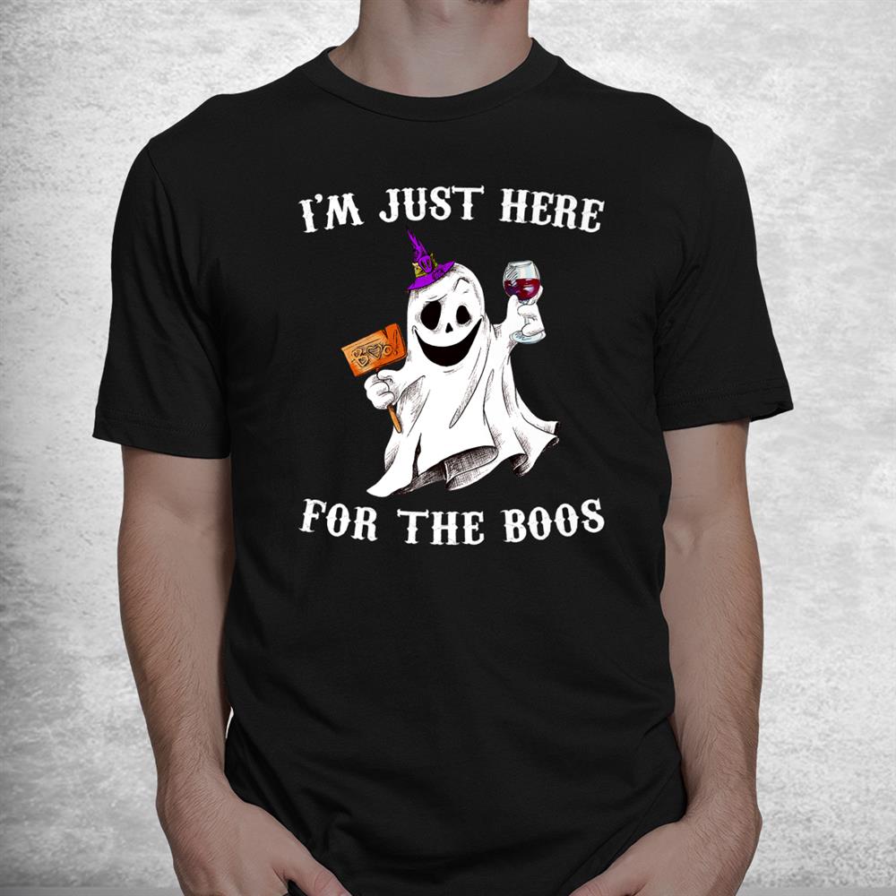 I’m Just Here For The Boos Shirt Funny Halloween Ghost Wine Shirt I’m Just Here For The Boos Shirt Funny Halloween Ghost Wine Shirt