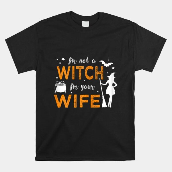 I’m Not A Witch I’m Your Wife Funny Halloween Shirt