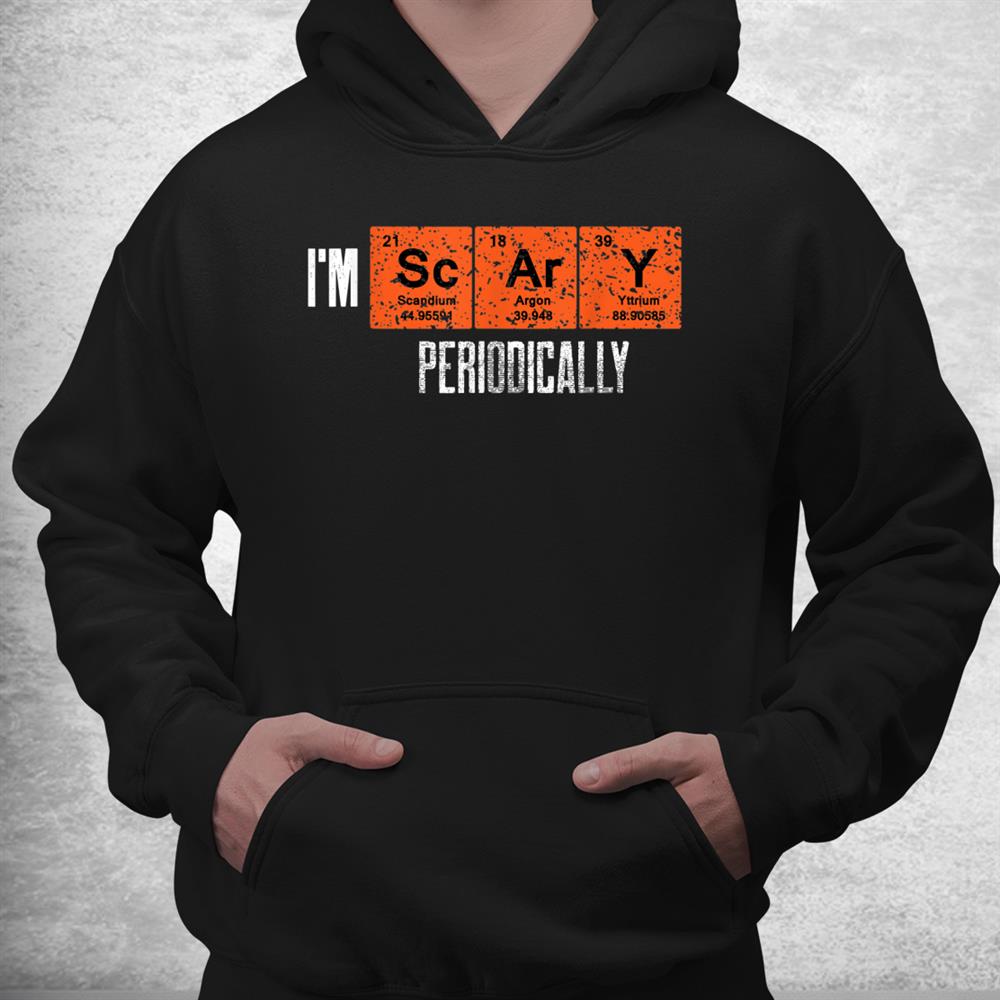 I’m Scary Periodically For Halloween Periodic Table Elements Shirt I’m Scary Periodically For Halloween Periodic Table Elements Shirt