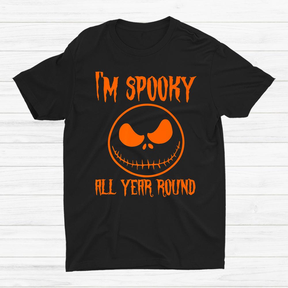 I’m Spooky All Year Round Spooky Halloween Shirt I’m Spooky All Year Round Spooky Halloween Shirt