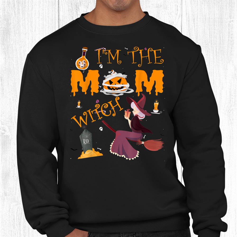 I’m The Mom Witch Halloween Matching Group Costume Shirt I’m The Mom Witch Halloween Matching Group Costume Shirt