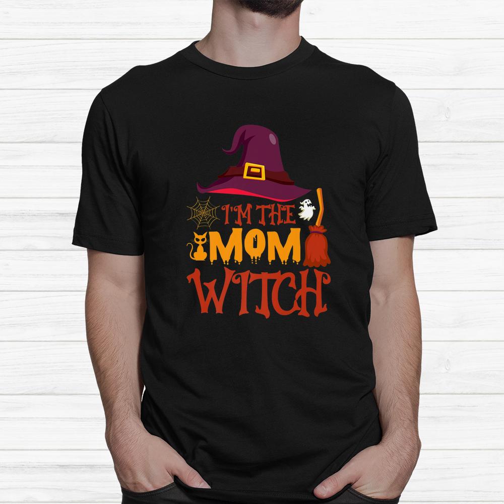 I’m The Mom Witch Halloween Scary Witch Hat Shirt I’m The Mom Witch Halloween Scary Witch Hat Shirt