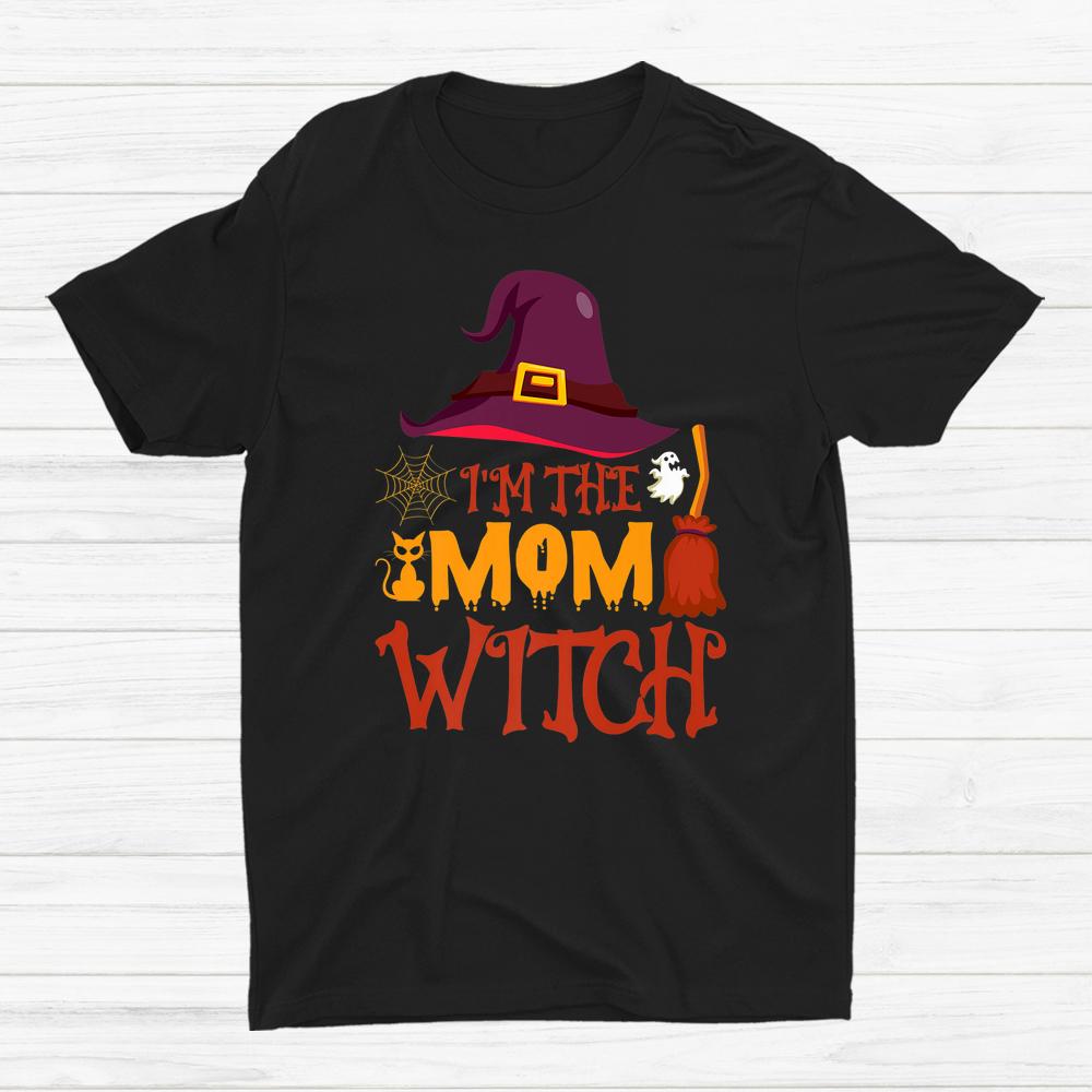 I’m The Mom Witch Halloween Scary Witch Hat Shirt I’m The Mom Witch Halloween Scary Witch Hat Shirt