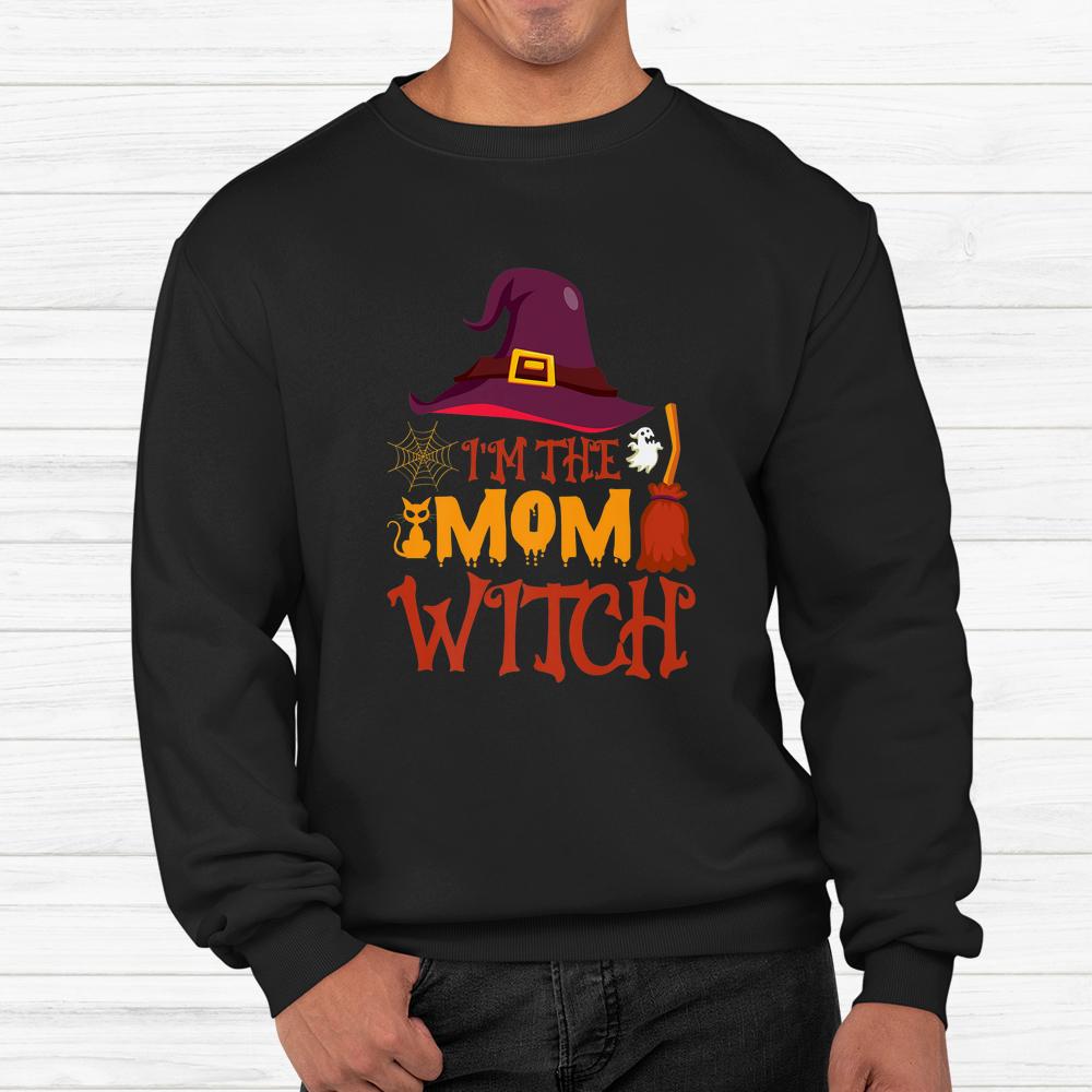 I’m The Mom Witch Halloween Scary Witch Hat Shirt I’m The Mom Witch Halloween Scary Witch Hat Shirt