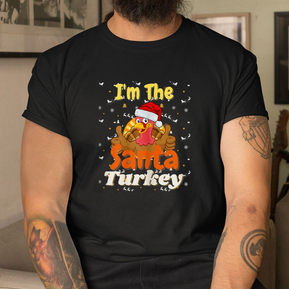 I’m The Santa Claus Turkey Family Christmas Party Matching Shirt I’m The Santa Claus Turkey Family Christmas Party Matching Shirt