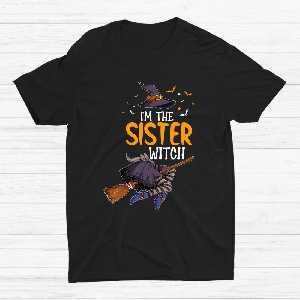 I’m The Sister Witch Halloween Shirt I’m The Sister Witch Halloween Shirt