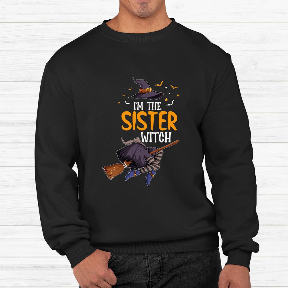 I’m The Sister Witch Halloween Shirt I’m The Sister Witch Halloween Shirt