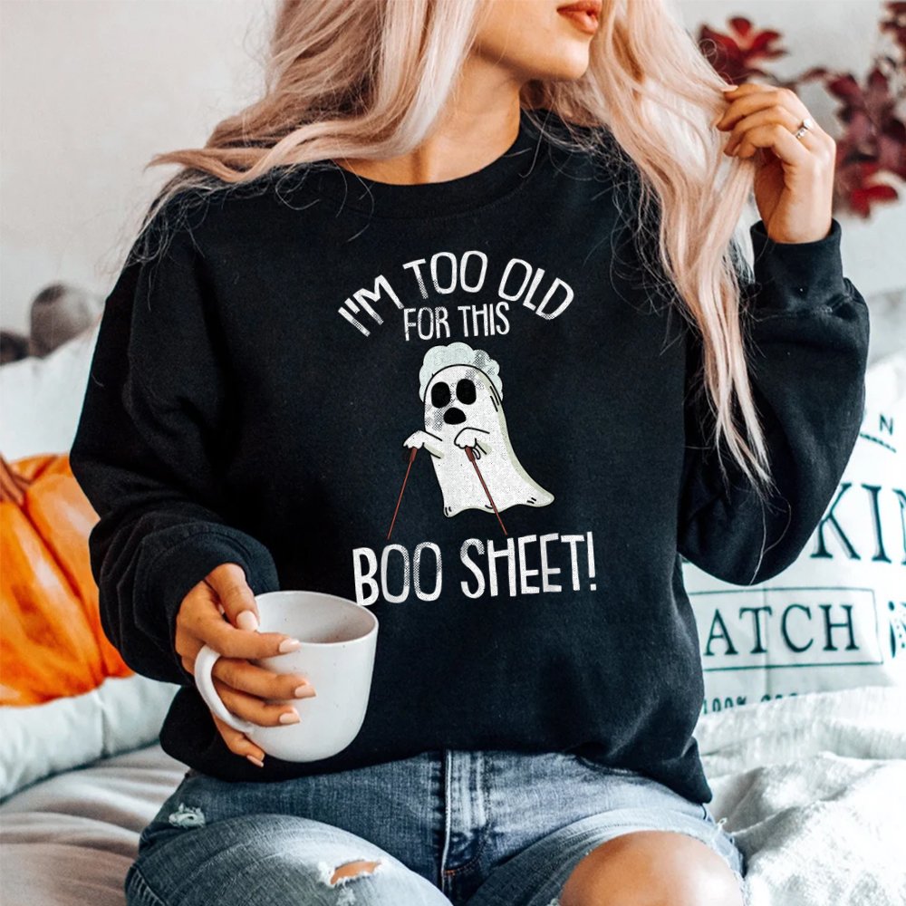 Im Too Old For This Boo Sheet Lazy Halloween Shirt Im Too Old For This Boo Sheet Lazy Halloween Shirt