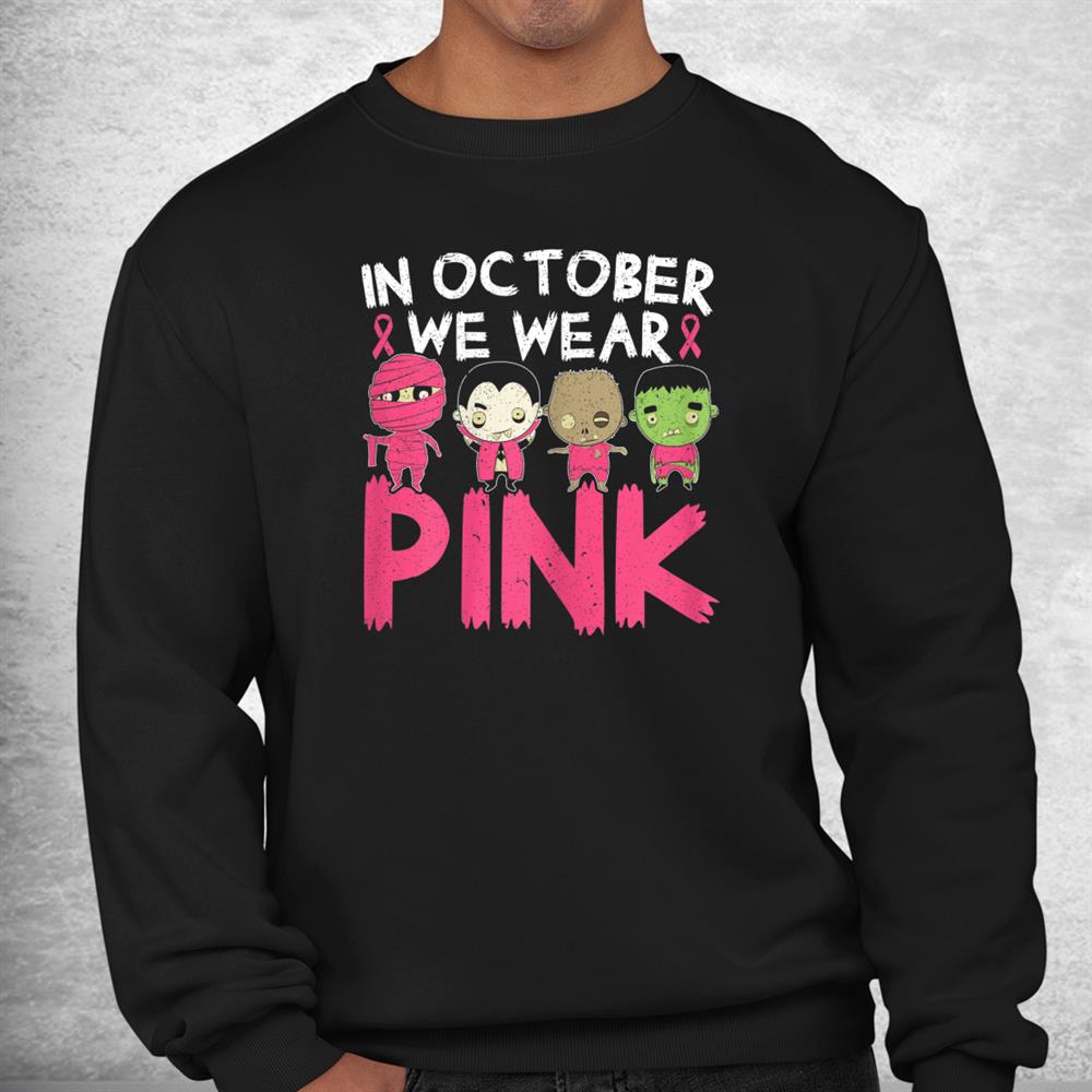 In October We Wear Pink Breast Cancer Halloween Shirt In October We Wear Pink Breast Cancer Halloween Shirt