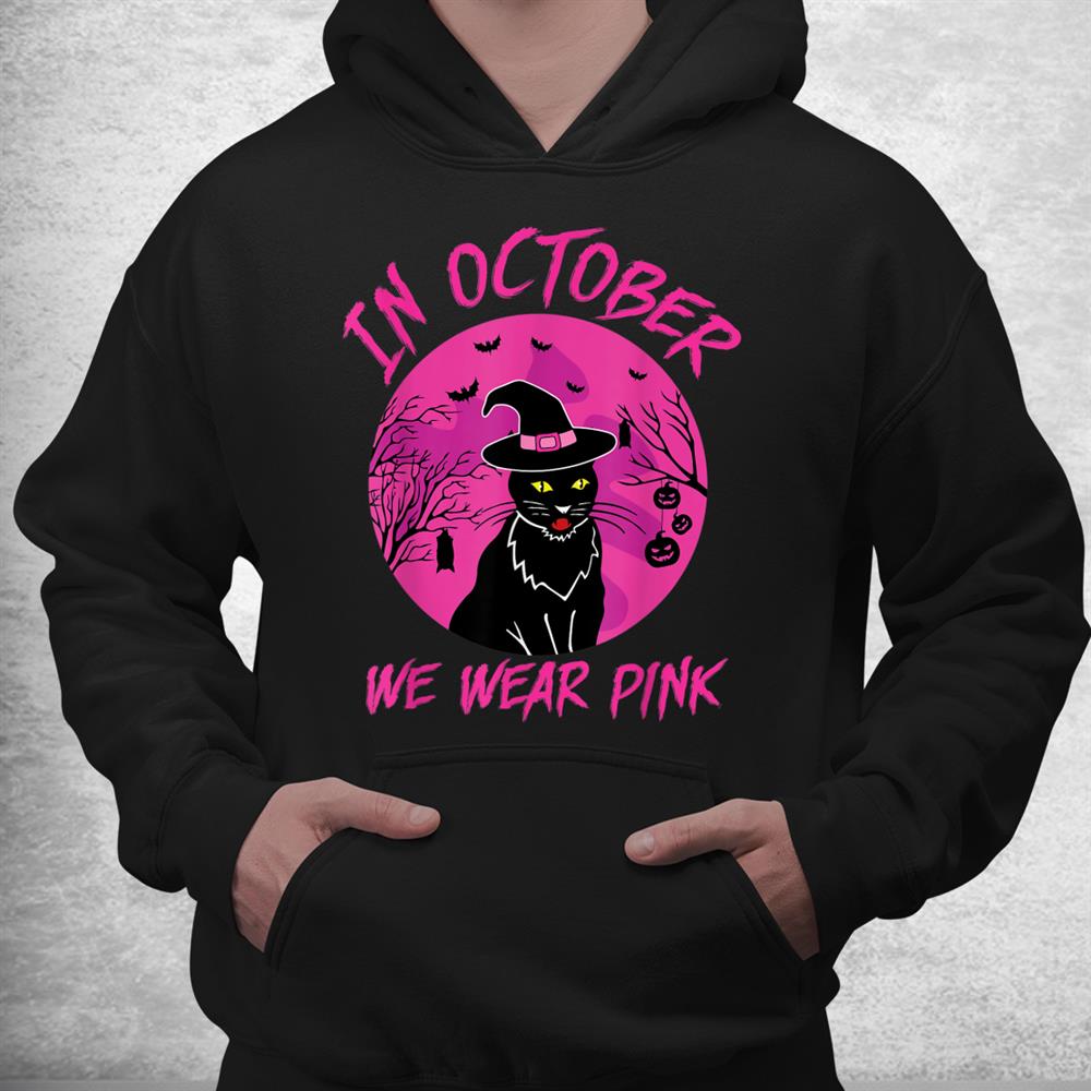In October We Wear Pink Halloween Witch Cat Cancer Awareness Shirt In October We Wear Pink Halloween Witch Cat Cancer Awareness Shirt