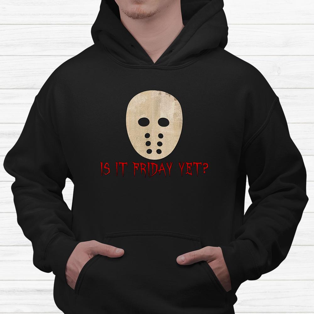 Is It Friday Yet Scary Spooky Mask Halloween Shirt Is It Friday Yet Scary Spooky Mask Halloween Shirt