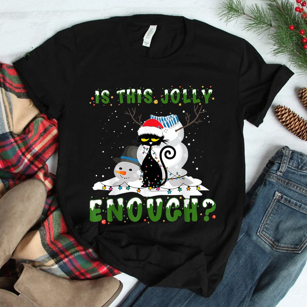 Is This Jolly Enough Christmas Black Cat Snowman Santa Hat Shirt Is This Jolly Enough Christmas Black Cat Snowman Santa Hat Shirt