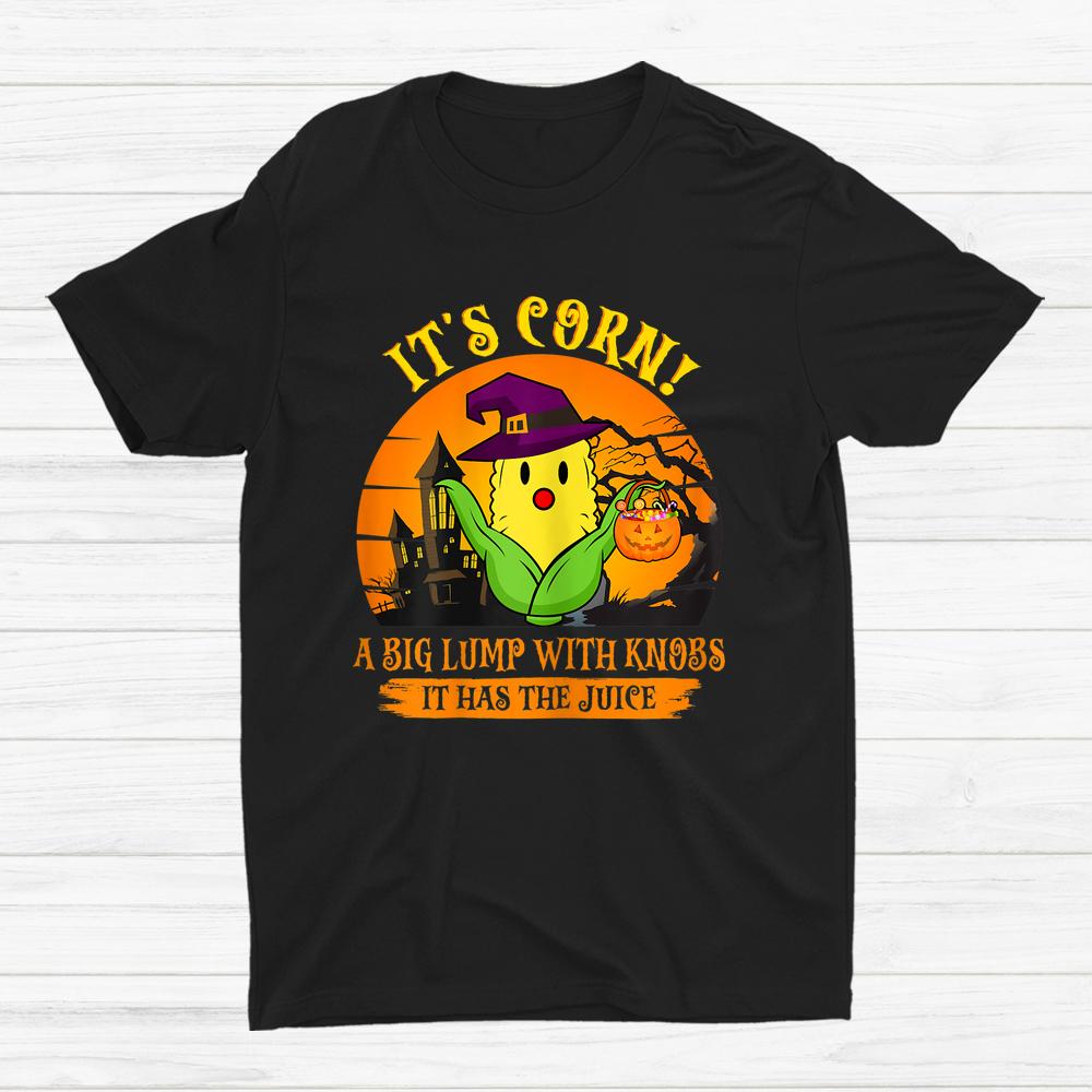 It Has The Juice It’s Corn Halloween Shirt It Has The Juice It’s Corn Halloween Shirt