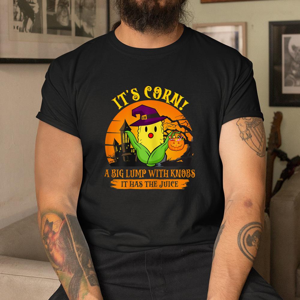 It Has The Juice It’s Corn Halloween Shirt It Has The Juice It’s Corn Halloween Shirt