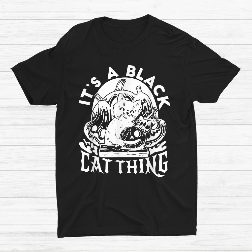 It’s A Black Cat Thing Halloween Boo Shirt It’s A Black Cat Thing Halloween Boo Shirt