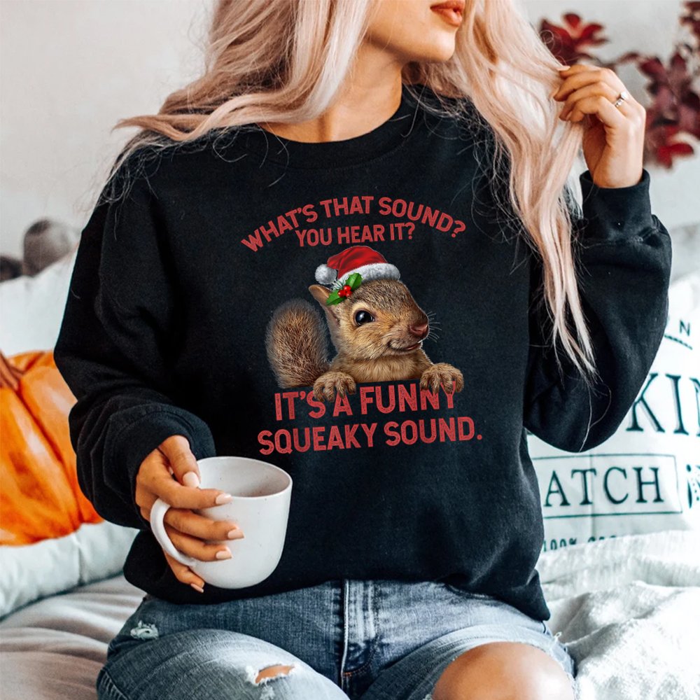 It’s A Funny Squeaky Sound Christmas Squirrel Shirt It’s A Funny Squeaky Sound Christmas Squirrel Shirt