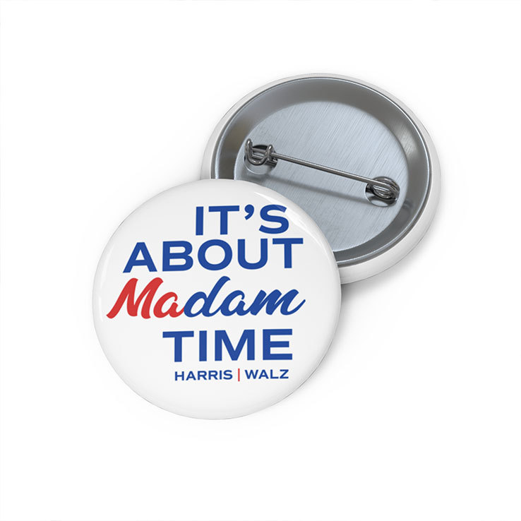 It’s About Madam Time Harris Walz Custom Pin Button It’s About Madam Time Harris Walz Custom Pin Button