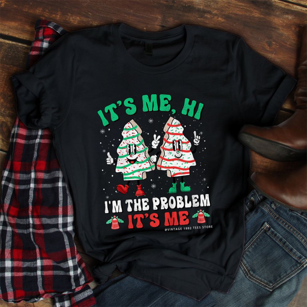 It’s Me Hi I’m The Problem It’s Me Christmas Tree Cakes Shirt It’s Me Hi I’m The Problem It’s Me Christmas Tree Cakes Shirt